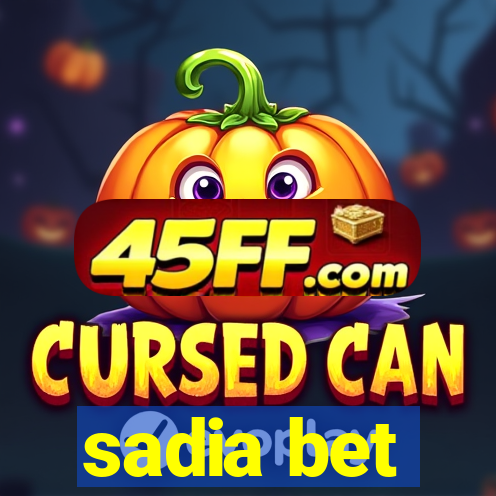 sadia bet